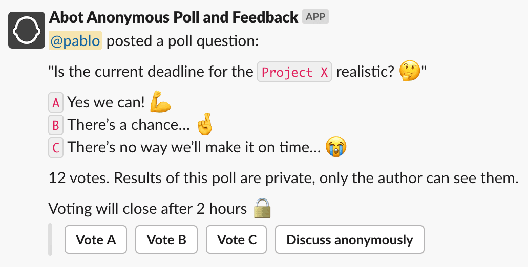 Abot for Slack allows you to submit simple anonymous polls. Abot for Slack allows you to submit simple anonymous polls.